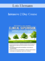 Lois Ehrmann – Intensive 2 Day Course: Clinical Supervision-Confidently Address Difficult Issues and Build a Foundation for Success