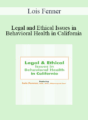 Lois Fenner – Legal and Ethical Issues in Behavioral Health in California