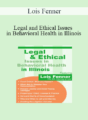 Lois Fenner – Legal and Ethical Issues in Behavioral Health in Illinois