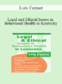 Lois Fenner – Legal and Ethical Issues in Behavioral Health in Kentucky