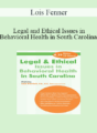 Lois Fenner – Legal and Ethical Issues in Behavioral Health in South Carolina