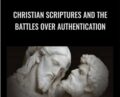 Christian Scriptures and the Battles over Authentication – Lost Christianities