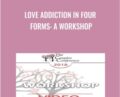 Love Addiction in Four Forms: A Workshop – Helen Fisher