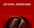 Love System – Interview Series