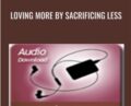 Loving More By Sacrificing Less – Alison Armstrong