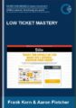 Low Ticket Mastery  – Frank Kern & Aaron Fletcher