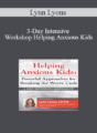 Lynn Lyons – 3-Day Intensive Workshop Helping Anxious Kids: Powerful Approaches for Breaking the Worry Cycle
