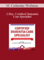 M. Catherine Wollman – 2 Day: Certified Dementia Care Specialist