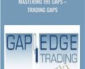 Mastering the Gaps-Trading Gaps – Gap Edge