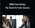 MOMA Goal Setting-The Secret for Faster Success – Jill McAbe