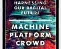 Machine, Platform, Crowd: Harnessing Our Digital Future – Andrew McAfee