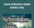 Magick, Depression and Trauma in Mental Space – Andrew Austin and Lucas Derks