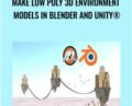 Make Low Poly 3D Environment Models in Blender and Unity® – Mammoth Interactive