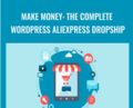 Make Money: The Complete WordPress Aliexpress Dropship – Tim Sharp