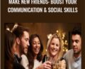 Make New Friends: Boost Your Communication & Social Skills – Alain Wolf