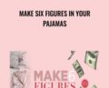 Make Six Figures In Your Pajamas – Sabrina Peterson