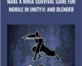 Make a Ninja Survival game for mobile in Unity® and Blender – Mammoth Interactive