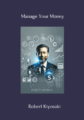 Manage Your Money By Robert Kiyosaki