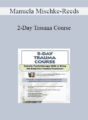 Manuela Mischke-Reeds – 2-Day Trauma Course: Somatic Psychotherapy Skills to Bring the Body into Trauma Treatment