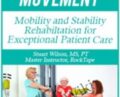 Mapping Movement: Mobility and Stability Rehabilitation for Exceptional Patient Care – Stuart Wilson