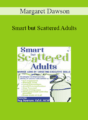 Margaret Dawson – Smart but Scattered Adults: Manage ADHD by Targeting Executive Skills