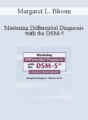Margaret L. Bloom – Mastering Differential Diagnosis with the DSM-5: A Symptom-Based Approach