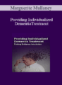 Marguerite Mullaney – Providing Individualized Dementia Treatment: Putting Evidence into Action