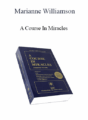 Marianne Williamson – A Course In Miracles