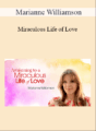 Marianne Williamson – Miraculous Life of Love