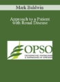 Mark Baldwin – Approach to a Patient with Renal Disease