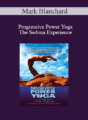Mark Blanchard – Progressive Power Yoga – The Sedona Experience