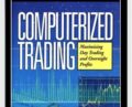 Computerized Trading. Maximizing Day Trading And Overnight Profits – Mark Jurik