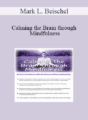 Mark L. Beischel – Calming the Brain through Mindfulness: Rewire Emotions with the Power of Neuroplasticity