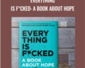 Everything Is F*cked: A Book About Hope – Mark Manson