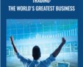 TRADING: THE WORLD’S GREATEST BUSINESS – Mark Moskowitz