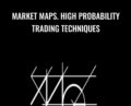 Market Maps. High Probability Trading Techniques – Timothy Morge