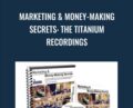 Marketing and Money-Making Secrets: The Titanium Recordings – Dan Kennedy