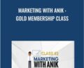 Marketing With Anik : Gold Membership Class – Anik Singal