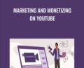 Marketing and Monetizing on YouTube – Anson Alexancer