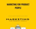 Marketing for Product People – Justin Jackson