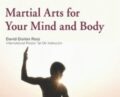 Martial Arts for Your Mind and Body – David-Dorian Ross
