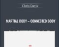 Martial Body-Connected Body – Chris Davis
