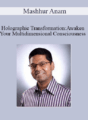 Mashhur Anam – Holographic Transformation:Awaken Your Multidimensional Consciousness