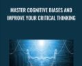 Master Cognitive Biases and Improve Your Critical Thinking – Kevin deLaplante