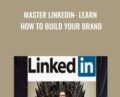 Master LinkedIn-Learn How to Build Your Brand – Udemy