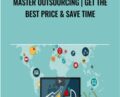 Master Outsourcing | Get the best price and save time – Evan Kimbrell