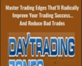 Master Trading Edges Thatll Radically Improve Your Trading SuccessAnd Reduce Bad Trades – Day Trading Zones