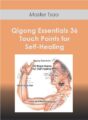 Master Tsao – Qigong Essentials 36 Touch Points for Self-Healing