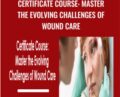 Certificate Course: Master the Evolving Challenges of Wound Care – Kim Saunders