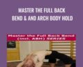 Master the Full Back Bend and and Arch Body Hold – Kit Laughlin
